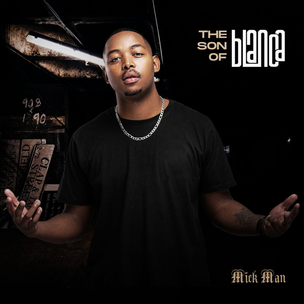Mick Man Drops his much anticipated album “TSOB”- The Son Of Blanca.