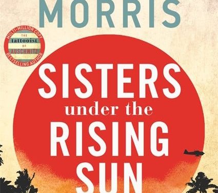 JOBURG STYLE Book Review: Sisters under the Rising Sun by Heather Morris.