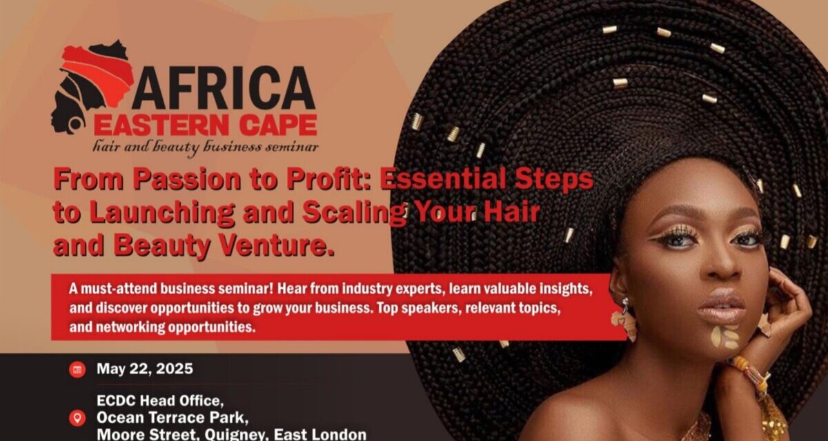 Transforming the Hair and Beauty Industry: Africa Eastern Cape Business Seminar